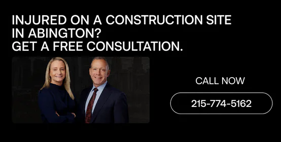 Abington, PA Construction Accident Lawyers