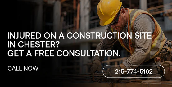 Chester, PA Construction Accident Lawyers