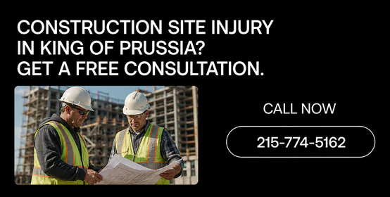 King of Prussia, PA Construction Accident Lawyers