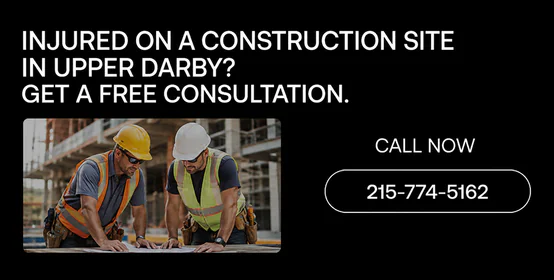 Upper Darby, PA Construction Accident Lawyers